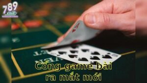 Cổng game bài ra mắt mới nhất