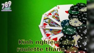 Kinh Nghiệm Chơi Roulette Thắng Lớn